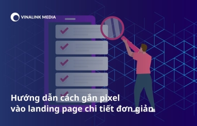 Hướng dẫn cách gắn pixel vào landing page chi tiết đơn giản